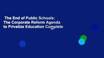 The End of Public Schools: The Corporate Reform Agenda to Privatize Education Complete