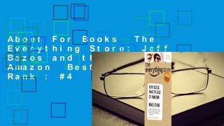 About For Books  The Everything Store: Jeff Bezos and the Age of Amazon  Best Sellers Rank : #4