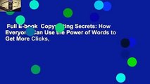 Full E-book  Copywriting Secrets: How Everyone Can Use the Power of Words to Get More Clicks,