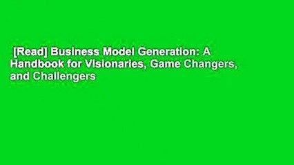[Read] Business Model Generation: A Handbook for Visionaries, Game Changers, and Challengers