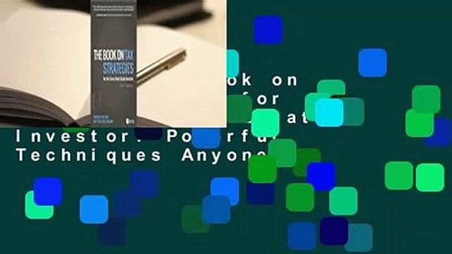 [Read] The Book on Tax Strategies for the Savvy Real Estate Investor: Powerful Techniques Anyone