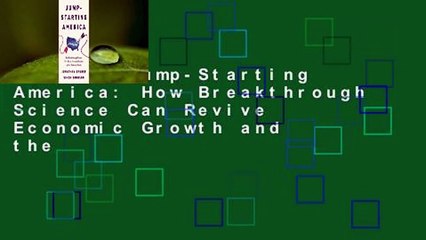 [Read] Jump-Starting America: How Breakthrough Science Can Revive Economic Growth and the