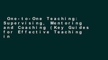 One-to-One Teaching: Supervising, Mentoring and Coaching (Key Guides for Effective Teaching in