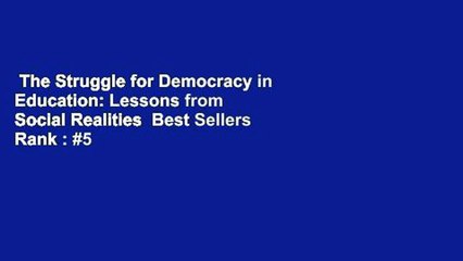 The Struggle for Democracy in Education: Lessons from Social Realities  Best Sellers Rank : #5