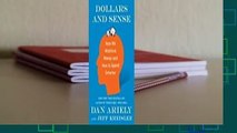 Full version  Dollars and Sense: How We Misthink Money and How to Spend Smarter  For Online