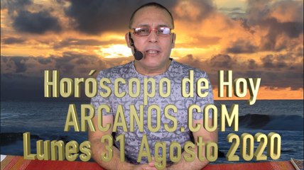 HOROSCOPO DE HOY de ARCANOS.COM - Lunes 31 de Agosto de 2020