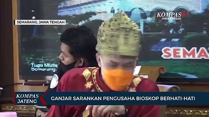 Ganjar Sarankan Pengusaha Bioskop Berhati-hati