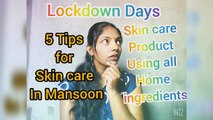 Latest 5 Skincare Tips in Rainy Season 2020// Lockdown Days//all using Home ingredients // Beauty & बरंच काही