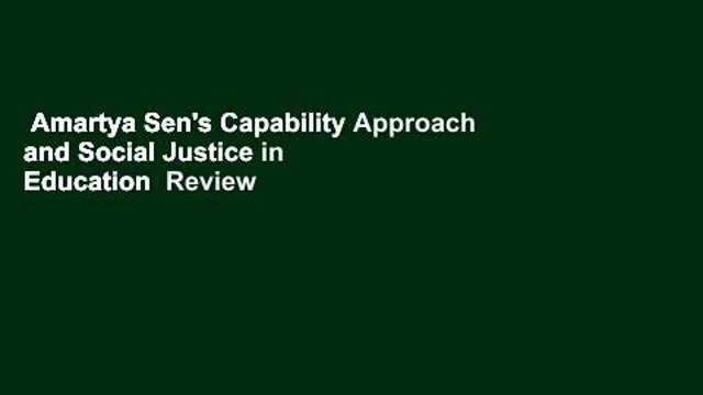 Amartya Sen's Capability Approach and Social Justice in Education  Review