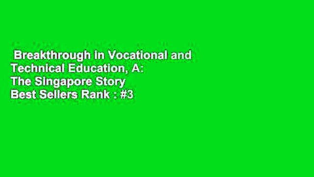 Breakthrough in Vocational and Technical Education, A: The Singapore Story  Best Sellers Rank : #3