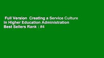 Full Version  Creating a Service Culture in Higher Education Administration  Best Sellers Rank : #4