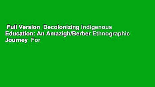 Full Version Decolonizing Indigenous Education: An Amazigh/Berber Ethnographic Journey For