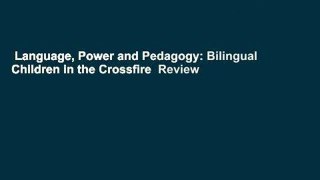 Language, Power and Pedagogy: Bilingual Children in the Crossfire  Review