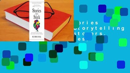 Full version  Stories That Stick: How Storytelling Can Captivate Customers, Influence Audiences,