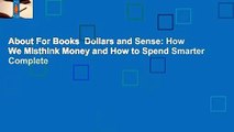 About For Books  Dollars and Sense: How We Misthink Money and How to Spend Smarter Complete