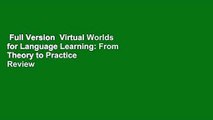 Full Version  Virtual Worlds for Language Learning: From Theory to Practice  Review