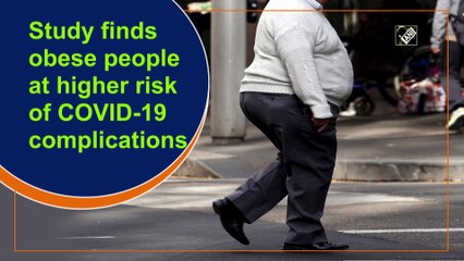 Study finds obese people at higher risk of Covid-19 complications