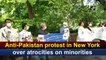 Anti-Pakistan protest in New York over atrocities on minorities