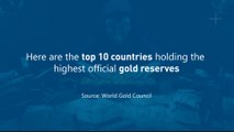 Top 10 Countries Holding the Highest Official Gold Reserves