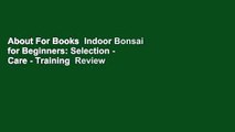 About For Books  Indoor Bonsai for Beginners: Selection - Care - Training  Review