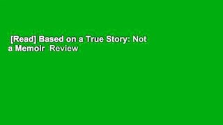 [Read] Based on a True Story: Not a Memoir  Review