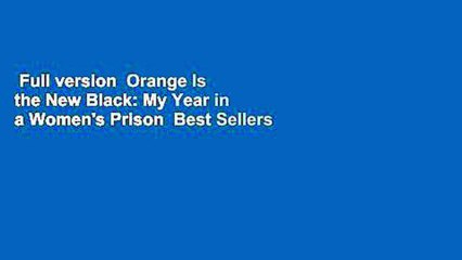 Full version  Orange Is the New Black: My Year in a Women's Prison  Best Sellers Rank : #1