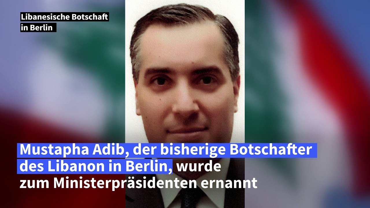 Mustapha Adib zum neuen Ministerpräsidenten des Libanon ernannt