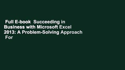 Full E-book  Succeeding in Business with Microsoft Excel 2013: A Problem-Solving Approach  For