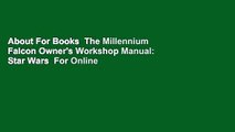 About For Books  The Millennium Falcon Owner's Workshop Manual: Star Wars  For Online