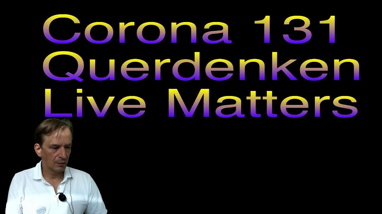Re-upload Corona 131 -Querdenken Live Matters aber auch