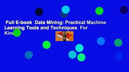 Full E-book  Data Mining: Practical Machine Learning Tools and Techniques  For Kindle