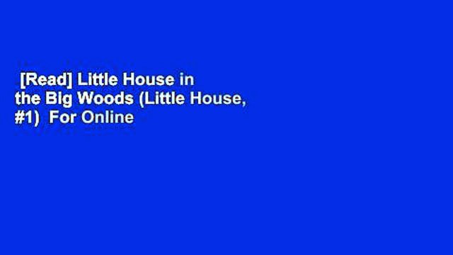[Read] Little House in the Big Woods (Little House, #1) For Online