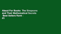 About For Books  The Simpsons and Their Mathematical Secrets  Best Sellers Rank : #5