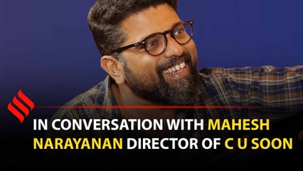 C U Soon is not a lockdown film: Mahesh Narayanan