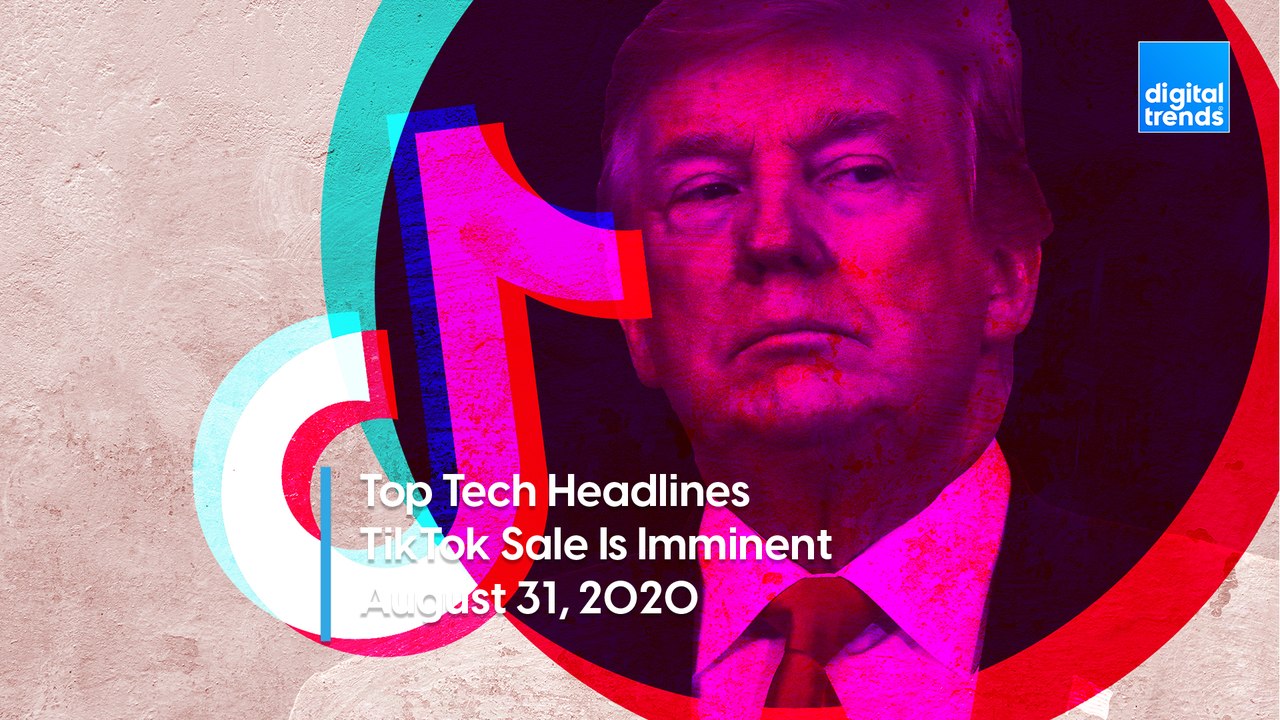Top Tech Headlines | 8.31.20 |  A TikTok Sale Is Likely Imminent