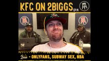 KFC on 2Biggs: Not My Barstool, New York Subway Sex, Celebs On OnlyFans & Activism In The NBA [FULL VIDEO]