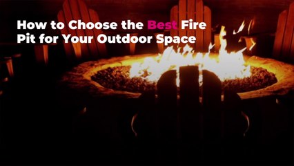 How to Choose the Best Fire Pit for Your Outdoor Space