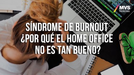 Síndrome de Burnout ¿Por qué el home office no es tan bueno?