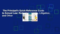 The Principal's Quick-Reference Guide to School Law: Reducing Liability, Litigation, and Other