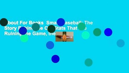 About For Books  Smart Baseball: The Story Behind the Old Stats That Are Ruining the Game, the New