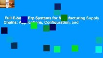 Full E-book  Erp Systems for Manufacturing Supply Chains: Applications, Configuration, and