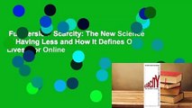 Full version  Scarcity: The New Science of Having Less and How It Defines Our Lives  For Online