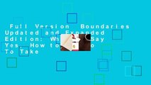 Full Version  Boundaries Updated and Expanded Edition: When to Say Yes, How to Say No To Take