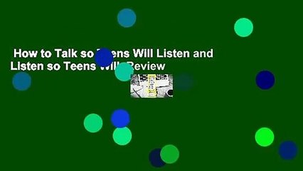 How to Talk so Teens Will Listen and Listen so Teens Will  Review