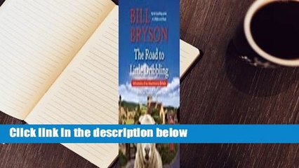 The Road to Little Dribbling: Adventures of an American in Britain Complete