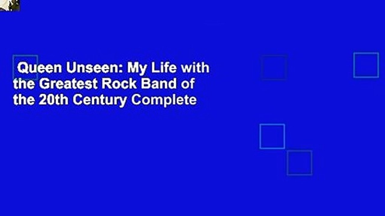 Queen Unseen: My Life with the Greatest Rock Band of the 20th Century Complete