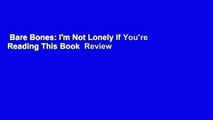 Bare Bones: I'm Not Lonely If You're Reading This Book  Review