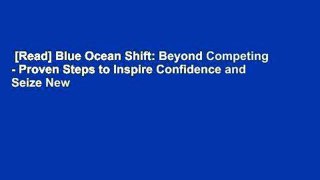 [Read] Blue Ocean Shift: Beyond Competing - Proven Steps to Inspire Confidence and Seize New