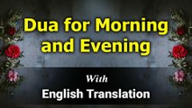 Dua for Morning and Evening With English Translation and Transliteration | Merciful Creator