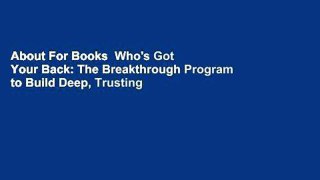 About For Books  Who's Got Your Back: The Breakthrough Program to Build Deep, Trusting